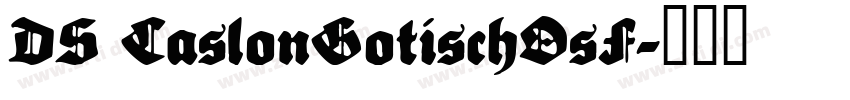 DS CaslonGotischOsF字体转换 DS CaslonGotischOsF字体转换